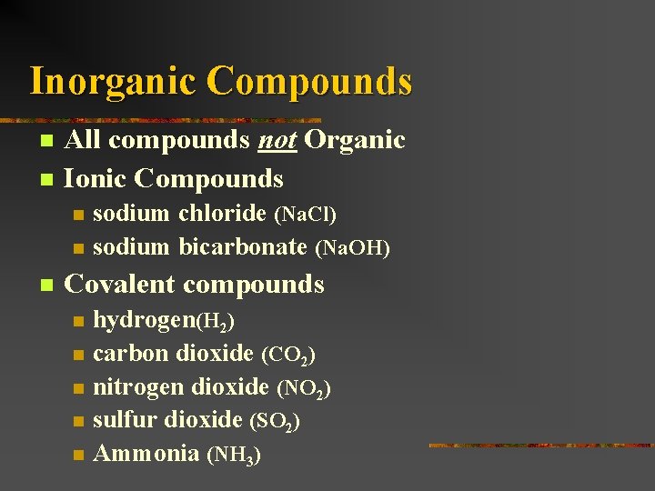 Inorganic Compounds n n All compounds not Organic Ionic Compounds n n n sodium