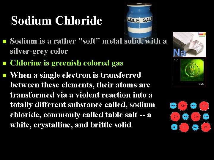 Sodium Chloride n n n Sodium is a rather "soft" metal solid, with a