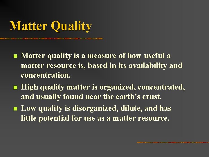 Matter Quality n n n Matter quality is a measure of how useful a