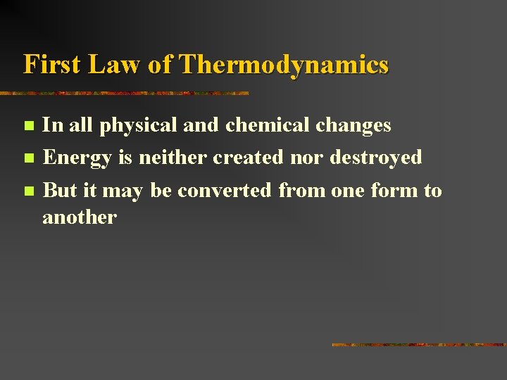 First Law of Thermodynamics n n n In all physical and chemical changes Energy