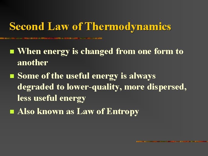 Second Law of Thermodynamics n n n When energy is changed from one form