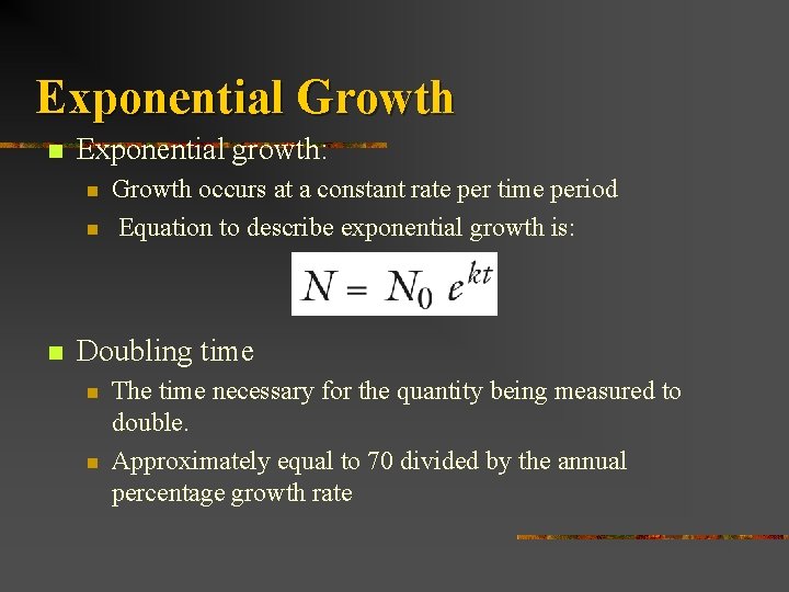 Exponential Growth n Exponential growth: n n n Growth occurs at a constant rate