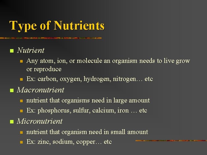 Type of Nutrients n Nutrient n n n Macronutrient n n n Any atom,