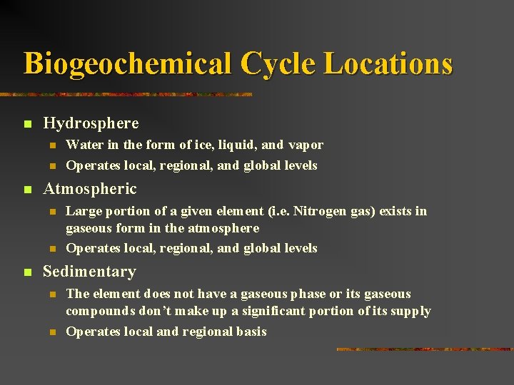 Biogeochemical Cycle Locations n Hydrosphere n n n Atmospheric n n n Water in