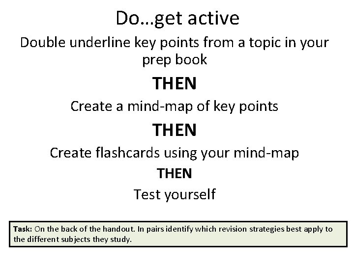 Do…get active Double underline key points from a topic in your prep book THEN