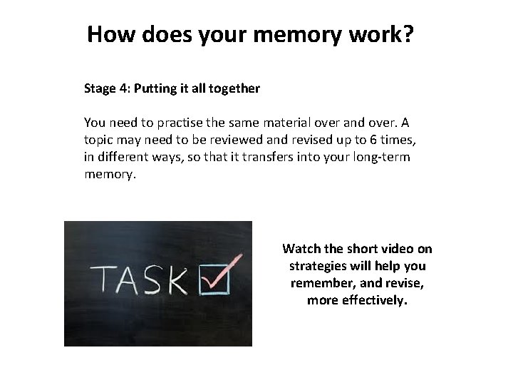 How does your memory work? Stage 4: Putting it all together You need to