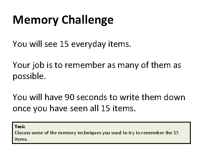 Memory Challenge You will see 15 everyday items. Your job is to remember as