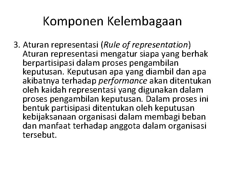 Komponen Kelembagaan 3. Aturan representasi (Rule of representation) Aturan representasi mengatur siapa yang berhak