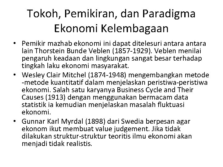 Tokoh, Pemikiran, dan Paradigma Ekonomi Kelembagaan • Pemikir mazhab ekonomi ini dapat ditelesuri antara