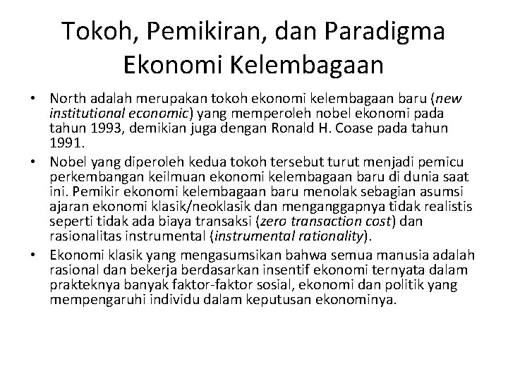 Tokoh, Pemikiran, dan Paradigma Ekonomi Kelembagaan • North adalah merupakan tokoh ekonomi kelembagaan baru