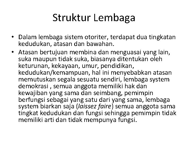 Struktur Lembaga • Dalam lembaga sistem otoriter, terdapat dua tingkatan kedudukan, atasan dan bawahan.