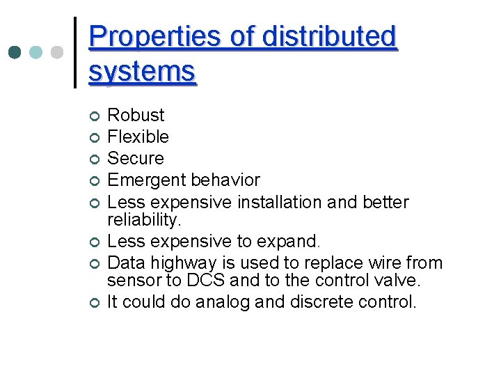 Properties of distributed systems ¢ ¢ ¢ ¢ Robust Flexible Secure Emergent behavior Less