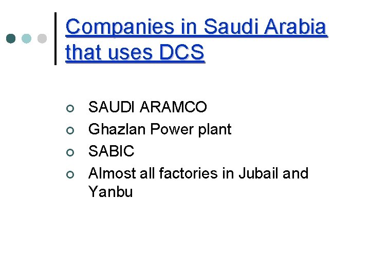 Companies in Saudi Arabia that uses DCS ¢ ¢ SAUDI ARAMCO Ghazlan Power plant