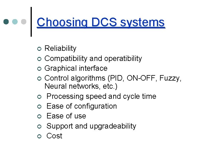 Choosing DCS systems ¢ ¢ ¢ ¢ ¢ Reliability Compatibility and operatibility Graphical interface