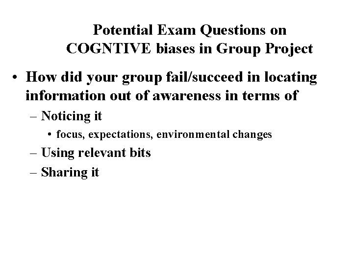 Potential Exam Questions on COGNTIVE biases in Group Project • How did your group