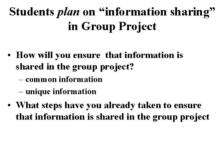 Students plan on “information sharing” in Group Project • How will you ensure that