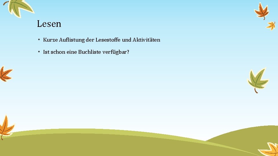 Lesen • Kurze Auflistung der Lesestoffe und Aktivitäten • Ist schon eine Buchliste verfügbar?