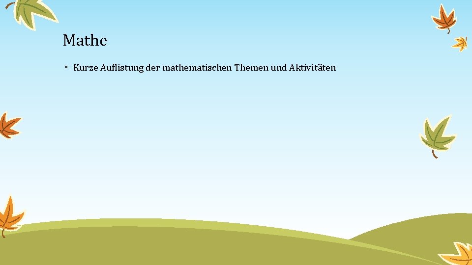 Mathe • Kurze Auflistung der mathematischen Themen und Aktivitäten 