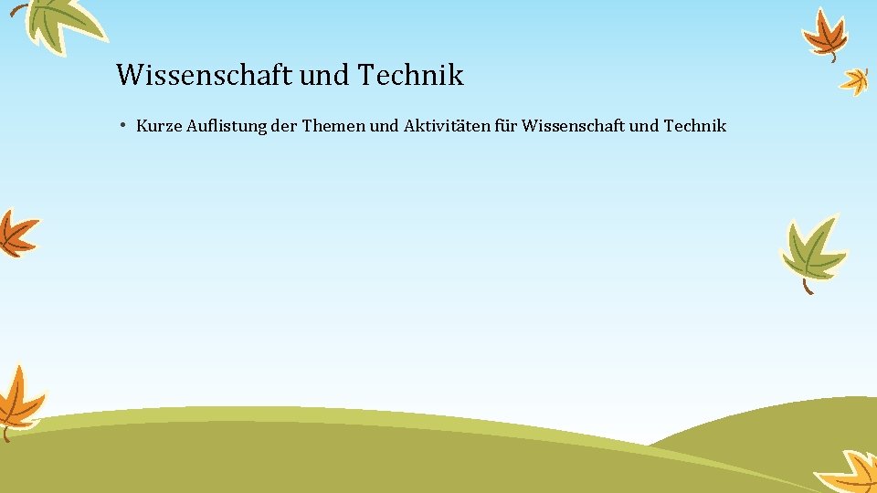 Wissenschaft und Technik • Kurze Auflistung der Themen und Aktivitäten für Wissenschaft und Technik