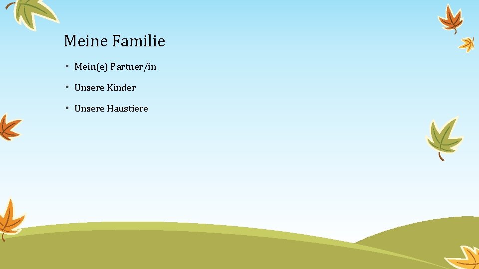 Meine Familie • Mein(e) Partner/in • Unsere Kinder • Unsere Haustiere 