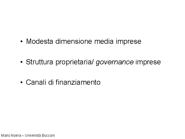  • Modesta dimensione media imprese • Struttura proprietaria/ governance imprese • Canali di