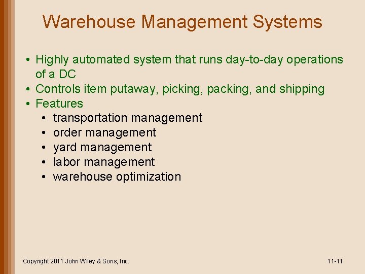 Warehouse Management Systems • Highly automated system that runs day-to-day operations of a DC