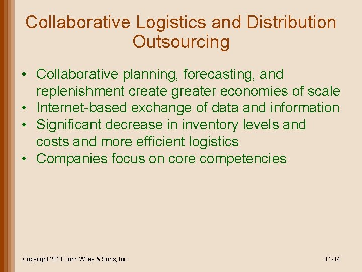 Collaborative Logistics and Distribution Outsourcing • Collaborative planning, forecasting, and replenishment create greater economies