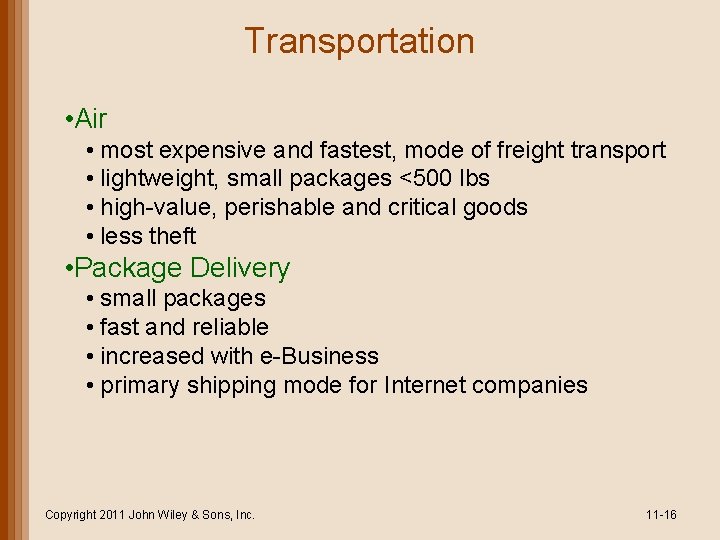 Transportation • Air • most expensive and fastest, mode of freight transport • lightweight,