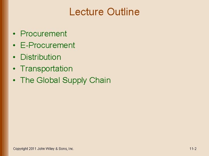 Lecture Outline • • • Procurement E-Procurement Distribution Transportation The Global Supply Chain Copyright
