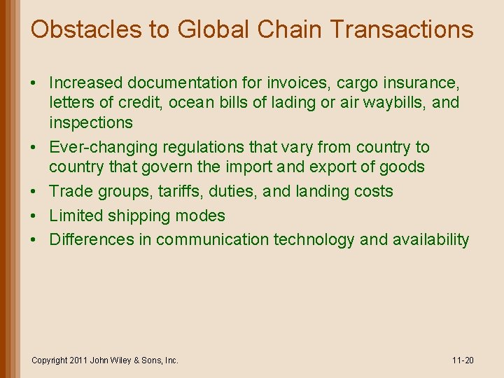 Obstacles to Global Chain Transactions • Increased documentation for invoices, cargo insurance, letters of