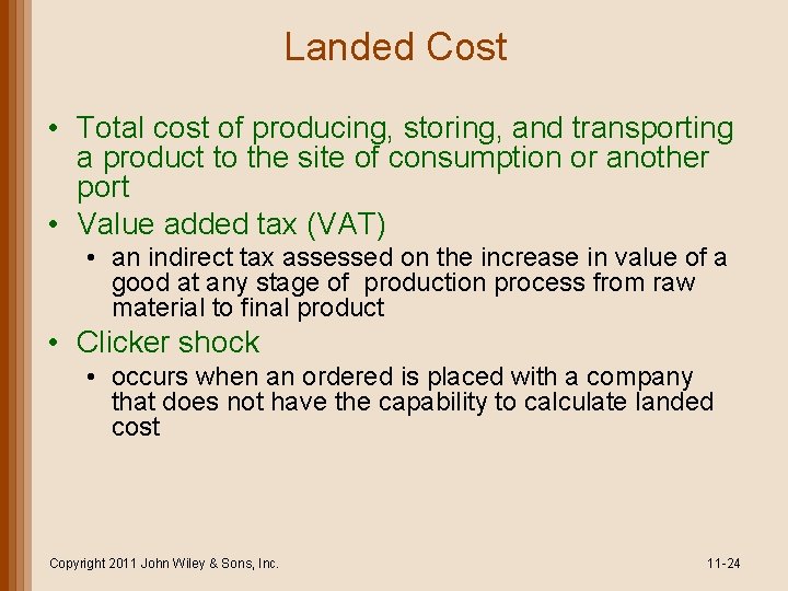 Landed Cost • Total cost of producing, storing, and transporting a product to the
