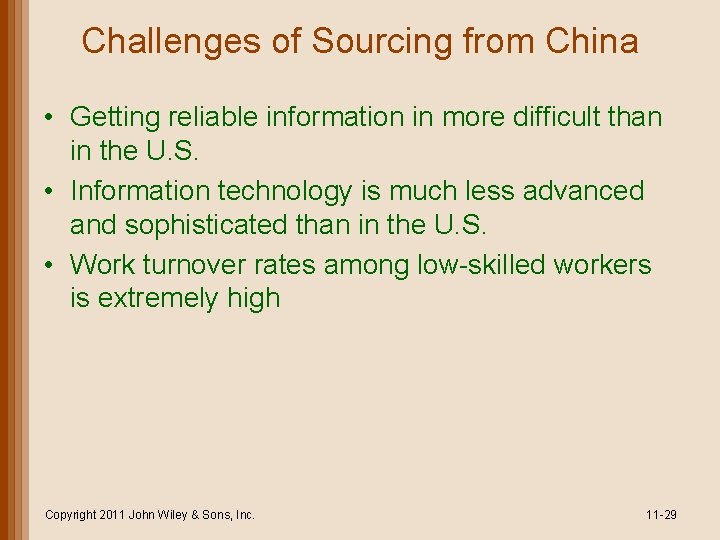 Challenges of Sourcing from China • Getting reliable information in more difficult than in