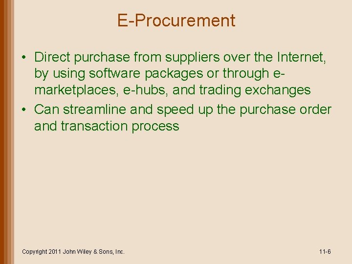 E-Procurement • Direct purchase from suppliers over the Internet, by using software packages or