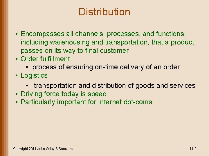 Distribution • Encompasses all channels, processes, and functions, including warehousing and transportation, that a