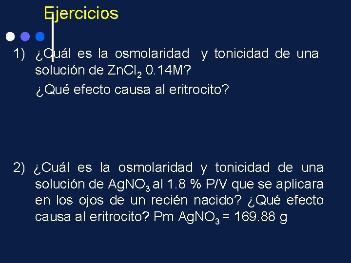 Ejercicios 1) ¿Cuál es la osmolaridad y tonicidad de una solución de Zn. Cl