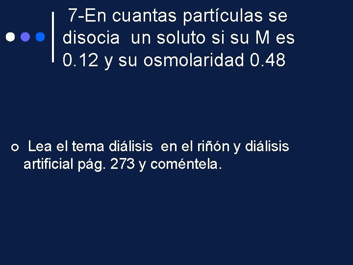 7 -En cuantas partículas se disocia un soluto si su M es 0. 12