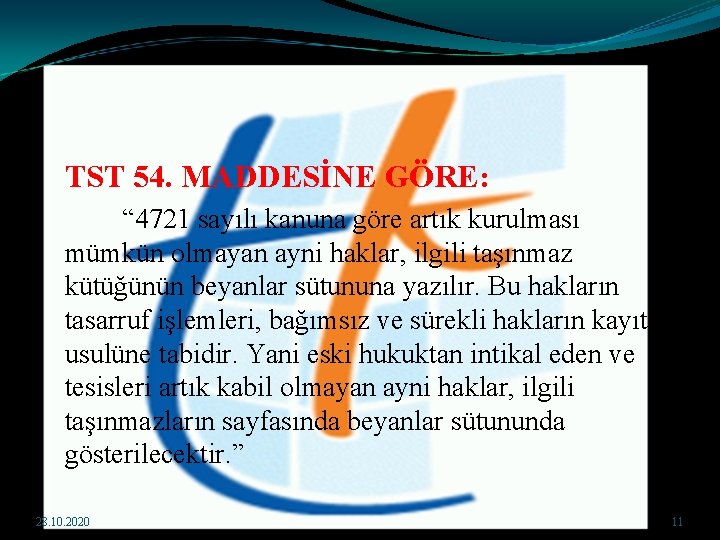 TST 54. MADDESİNE GÖRE: “ 4721 sayılı kanuna göre artık kurulması mümkün olmayan ayni