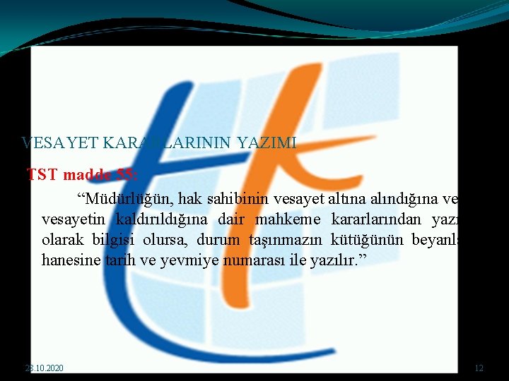 VESAYET KARARLARININ YAZIMI TST madde 55: “Müdürlüğün, hak sahibinin vesayet altına alındığına veya vesayetin