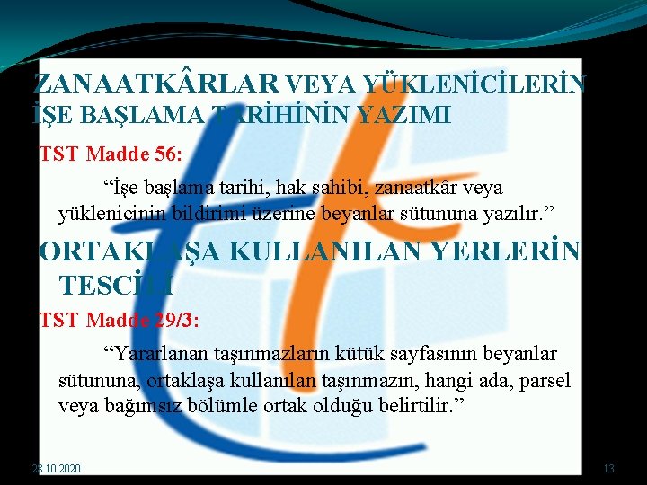 ZANAATK RLAR VEYA YÜKLENİCİLERİN İŞE BAŞLAMA TARİHİNİN YAZIMI TST Madde 56: “İşe başlama tarihi,