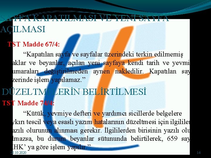 SAYFA KAPATILMASI VE YENİ SAYFA AÇILMASI TST Madde 67/4: “Kapatılan sayfa ve sayfalar üzerindeki