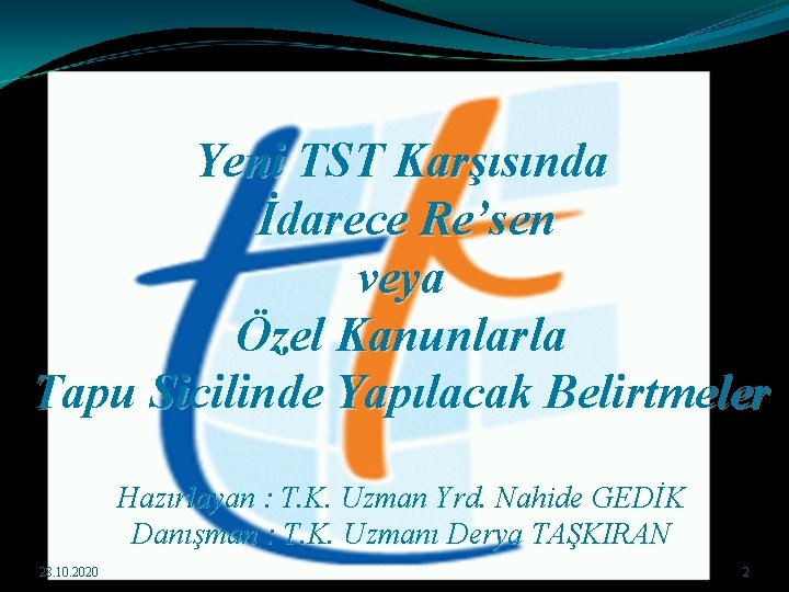 Yeni TST Karşısında İdarece Re’sen veya Özel Kanunlarla Tapu Sicilinde Yapılacak Belirtmeler Hazırlayan :