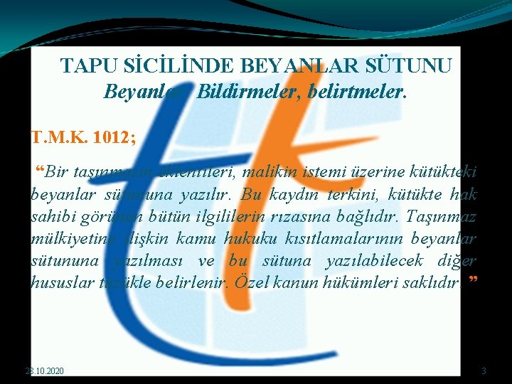 TAPU SİCİLİNDE BEYANLAR SÜTUNU Beyanlar: Bildirmeler, belirtmeler. T. M. K. 1012; “Bir taşınmazın eklentileri,