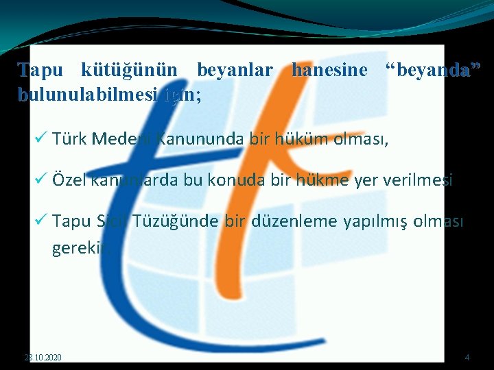 Tapu kütüğünün beyanlar hanesine “beyanda” bulunulabilmesi için; Türk Medeni Kanununda bir hüküm olması, Özel