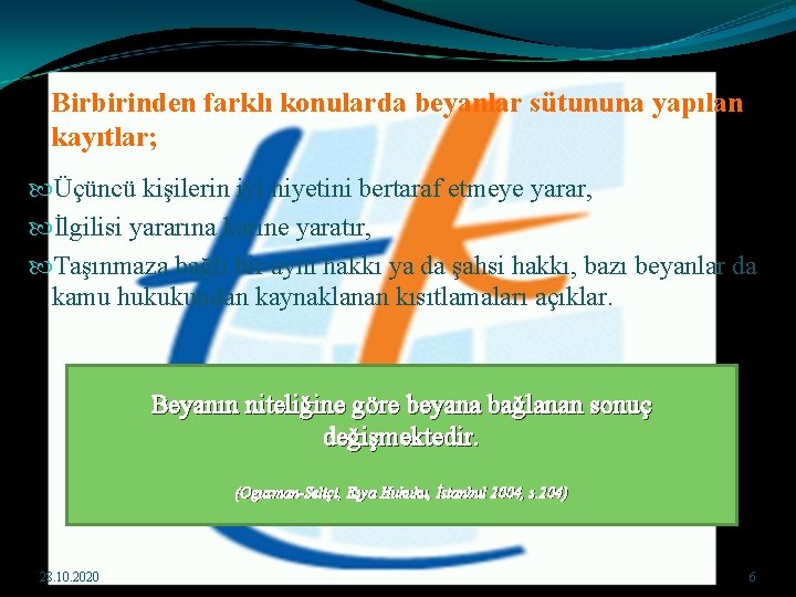Birbirinden farklı konularda beyanlar sütununa yapılan kayıtlar; Üçüncü kişilerin iyi niyetini bertaraf etmeye yarar,