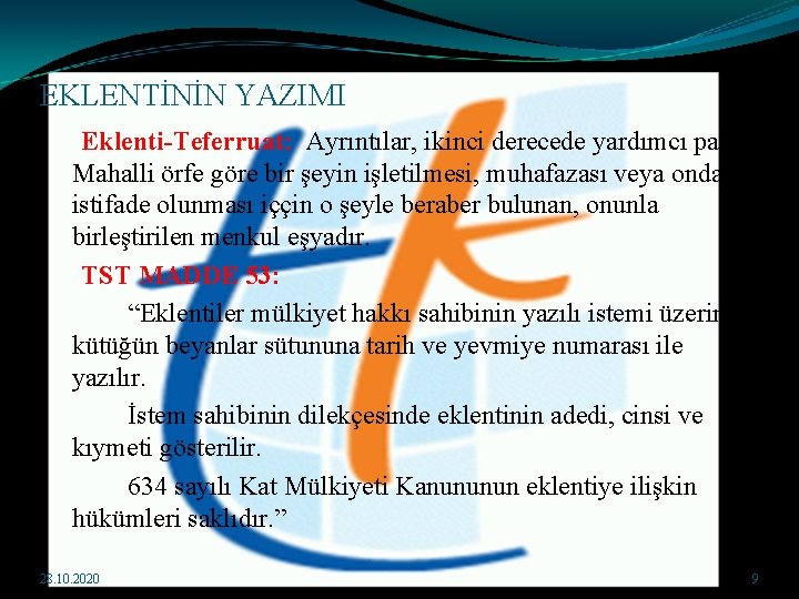 EKLENTİNİN YAZIMI Eklenti-Teferruat: Ayrıntılar, ikinci derecede yardımcı parça. Mahalli örfe göre bir şeyin işletilmesi,