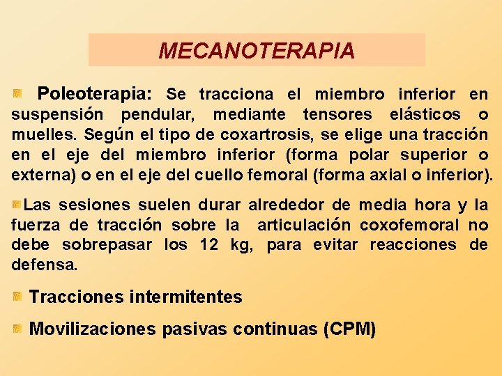 MECANOTERAPIA Poleoterapia: Se tracciona el miembro inferior en suspensión pendular, mediante tensores elásticos o