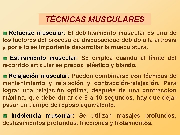 TÉCNICAS MUSCULARES Refuerzo muscular: El debilitamiento muscular es uno de los factores del proceso