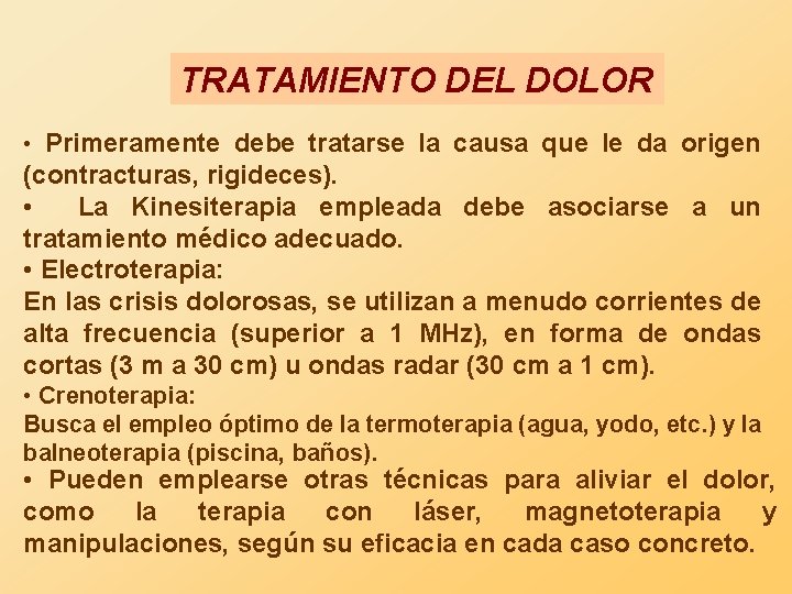 TRATAMIENTO DEL DOLOR • Primeramente debe tratarse la causa que le da origen (contracturas,