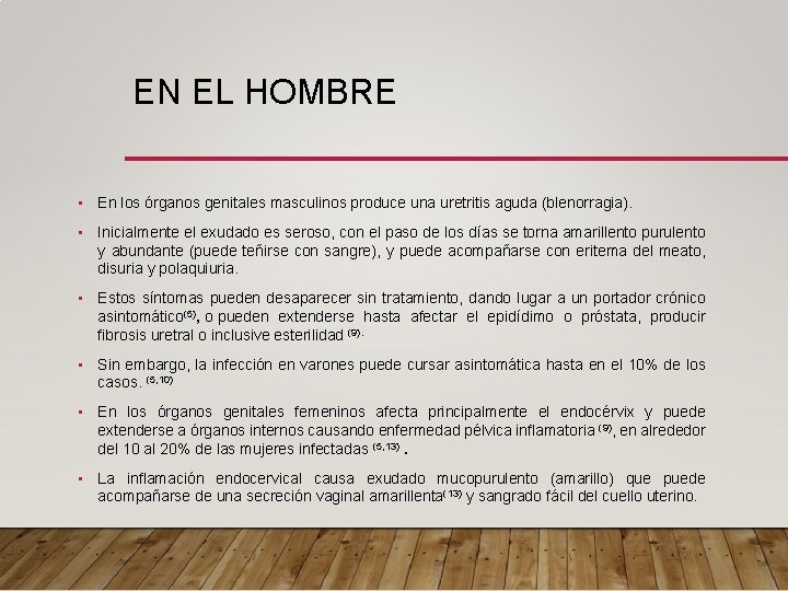 EN EL HOMBRE • En los órganos genitales masculinos produce una uretritis aguda (blenorragia).