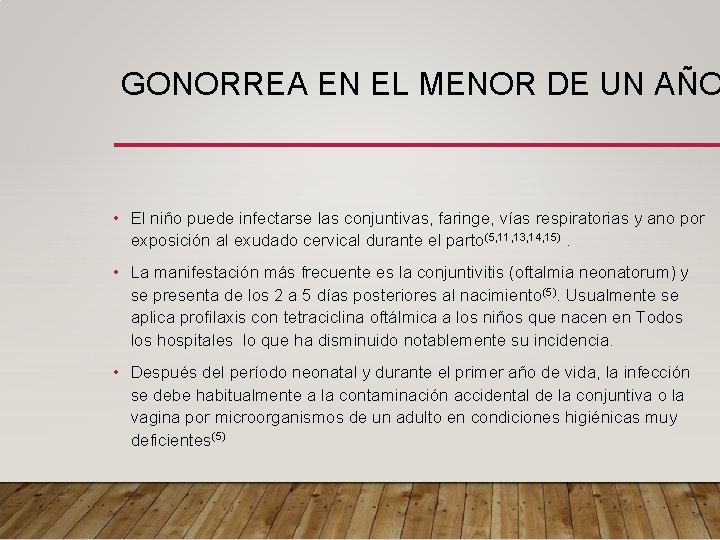 GONORREA EN EL MENOR DE UN AÑO • El niño puede infectarse las conjuntivas,